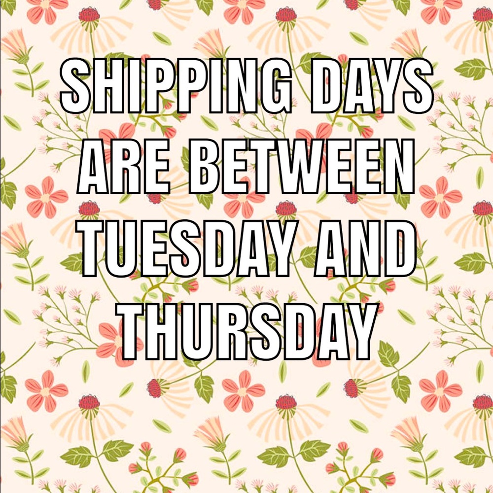 Due to work schedule shipping will be Tuesday thru Thursday